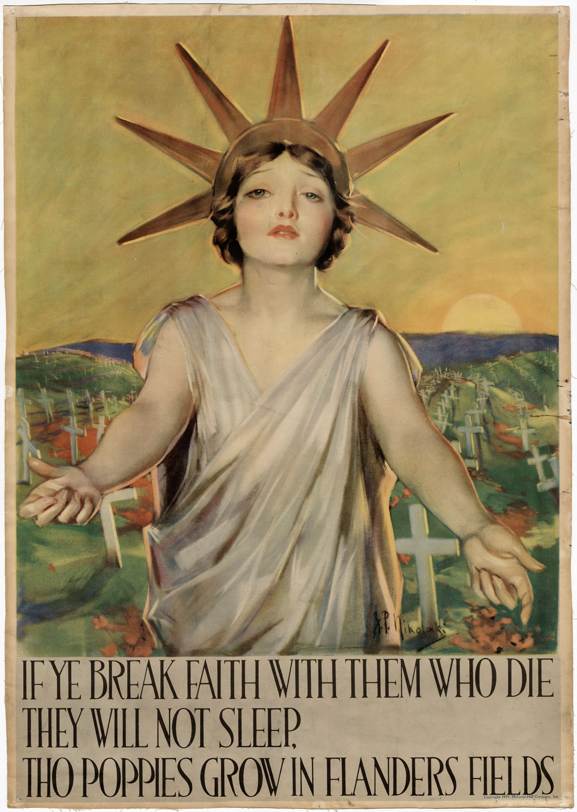 Scan of a WWI propaganda poster. A white woman with liberty spikes haloed around her head opens her arms to the viewer. Text: 'If ye break faith with them who die / they will not sleep / tho poppies grow in Flanders Fields'